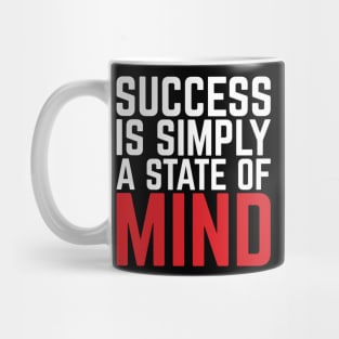 Success Is Simply A State Of Mind Mug